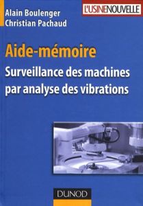 Surveillance des machines par analyse des vibrations - Boulenger Alain - Pachaud Christian - Pichot Claud