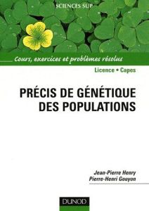 Précis de génétique des populations. Cours, exercices et problèmes résolus - Henry Jean-Pierre - Gouyon Pierre-Henri