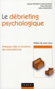 Le débriefing psychologique. Pratique, bilan et évolution des soins - Ponsetti-Gaillochon Annick - Duchet Clara - Molend