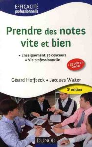 Prendre des notes vite et bien. 3e édition - Hoffbeck Gérard - Walter Jacques