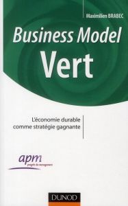 Business model Vert. L'économie durable comme stratégie gagnante - Brabec Maximilien