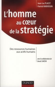 L'homme au coeur de la stratégie. Des ressources humaines aux actifs humains - Placet Jean Luc - Rarivoson Patrick - Siméon Benoî