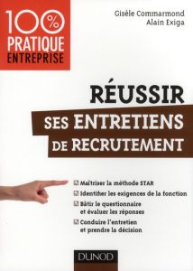 Réussir ses entretiens de recrutement - Commarmond Gisèle - Exiga Alain