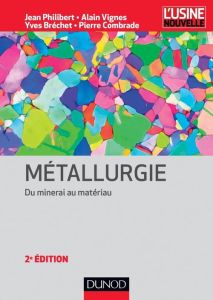 Métallurgie. Du minerai au matériau, 2e édition - Philibert Jean - Vignes Alain - Bréchet Yves - Com