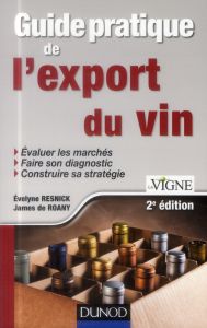 Guide pratique de l'export du vin. 2e édition - Resnick Evelyne - Roany James de - Durieux Bruno