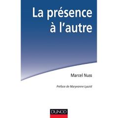 La présence à l'autre. Accompagner les personnes en situation de grande dépendance vitale - Nuss Marcel - Lyazid Maryvonne