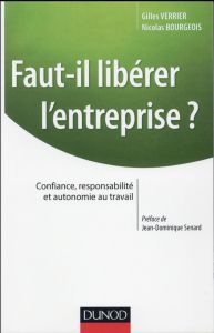 Faut-il libérer l'entreprise ? Confiance, responsabilité et autonomie au travail - Verrier Gilles - Bourgeois Nicolas - Senard Jean-D