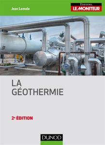 La géothermie. 2e édition - Lemale Jean