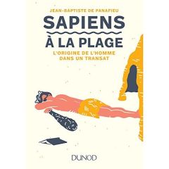 Sapiens à la plage. L'évolution de l'Homme dans un transat - Panafieu Jean-Baptiste de