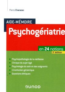 Psychogériatrie. En 24 notions, 3e édition revue et augmentée - Charazac Pierre