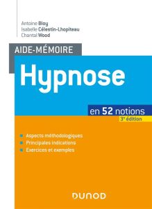 Hypnose. En 52 notions, 3e édition - Bioy Antoine - Célestin-Lhopiteau Isabelle - Wood