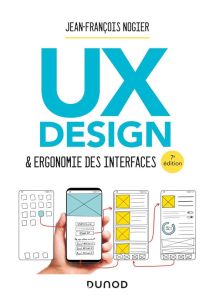 UX Design & ergonomie des interfaces. 7e édition - Nogier Jean-François - Fraisse Aude