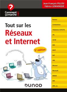 Tout sur les Réseaux et Internet. 5e édition - Pillou Jean-François - Lemainque Fabrice