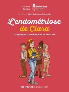 L'endométriose de Clara. Comprendre la maladie pour les 15-25 ans - Candau Yasmine