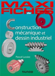 Construction mécanique et de dessin industriel. En 44 fiches - Lussiez Pascal