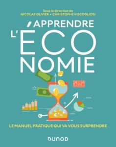 Apprendre l'économie. Le manuel pratique qui va vous surprendre - Olivier Nicolas - Viscogliosi Christophe