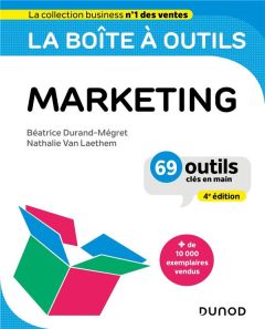 La boîte à outils du marketing. 69 outils clés en main, 4e édition - Durand-Mégret Béatrice - Van Laethem Nathalie