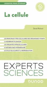 La cellule. Les principaux types cellulaires des organismes vivants %3B La membrane plasmique %3B Les or - Richard Daniel