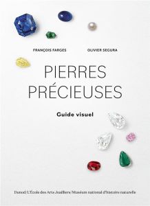 Pierres précieuses. Guide visuel - Farges François - Segura Olivier - Vallanet-Delhom