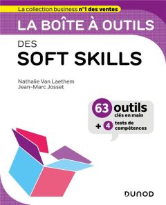 La boîte à outils des soft skills. 63 outils clés en main + 4 tests de compétences - Van Laethem Nathalie - Josset Jean-Marc - Tremblay