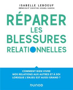 Réparer les blessures relationnelles - Leboeuf Isabelle - Mirabel-Sarron Christine