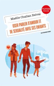 Oser parler d'amour et de sexualité avec ses enfants - Challan Belval Maëlle