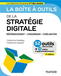 La boîte à outils de la stratégie digitale. Référencement, conversion, fidélisation, 2e édition - Headley Catherine - Lejealle Catherine - Baudart L