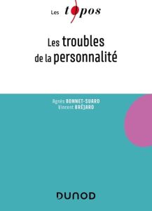 Les troubles de la personnalité - Bonnet-Suard Agnès - Bréjard Vincent