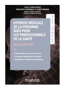 Hypnose médicale de la personne âgée pour les professionnels de la santé. En 43 notions - Perennou Geneviève - Sirvain Serge - Cyrulnik Bori