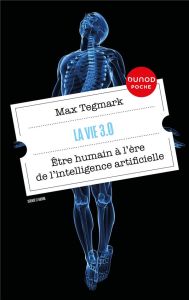 La vie 3.0. Etre humain à l'ère de l'intelligence artificielle - Tegmark Max - Bambaggi Julien