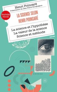 La science selon Henri Poincaré. La science et l'hypothèse %3B La valeur de la science %3B Science et mé - Poincaré Henri - Bourguignon Jean-Pierre