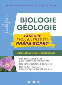 Biologie Géologie. J'assure mon entrée en prépa BCPST - Perrier Christiane - Bouffier Arnaud - Escuyer Car