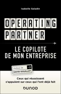 Operating partner : le copilote de mon entreprise. Ceux qui réussissent s'appuient sur ceux qui l'on - Saladin Isabelle - Douillet David