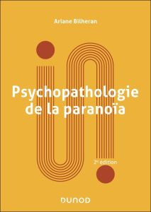 Psychopathologie de la paranoïa. 3e édition - Bilheran Ariane - Caillot Jean-Pierre