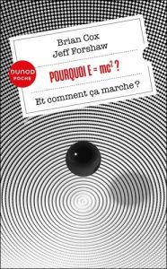 Pourquoi E=mc2 ? Et comment ça marche ? - Cox Brian - Forshaw Jeff