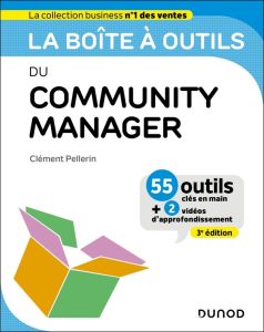 La boîte à outils du Community Manager. 55 outils clés en main + 2 vidéos d'approfondissement, 3e éd - Pellerin Clément