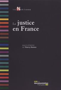 La justice en France - Renoux Thierry-Serge