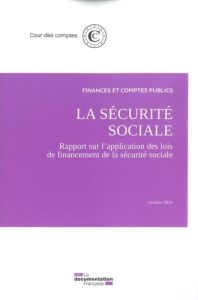 La sécurité sociale. Rapport sur l'application des lois de financement de la sécurité sociale - COUR DES COMPTES