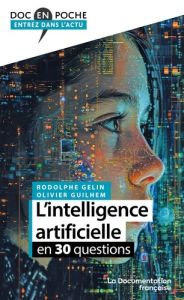 L'intelligence artificielle en 30 questions - Gelin Rodolphe - Guilhem Olivier