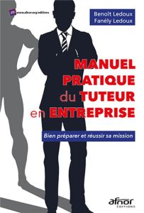 Manuel pratique du tuteur en entreprise - Ledoux Benoît-Ledoux Fanély