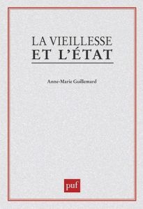 La Vieillesse et l'État - Guillemard Anne-Marie