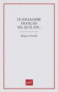 Le Socialisme français tel qu'il est - Portelli Hugues