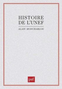 Histoire de l'UNEF: [Union nationale des étudiants de France :. De 1956 à 1968 - Monchablon Alain