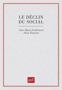 Le Déclin du social. Formation et crise des politiques de la vieillesse - Guillemard Anne-Marie
