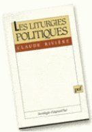 Les Liturgies politiques - Rivière Claude