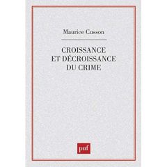 Croissance et décroissance du crime - Cusson Maurice