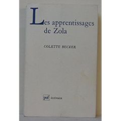 Les apprentissages de Zola. Du poète romantique au romancier naturaliste (1840-1867) - Becker Colette