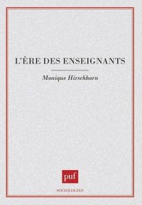 L'ère des enseignants - Hirschhorn Monique