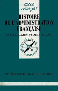 Histoire de l'administration française. 2e édition - Thuillier Guy - Tulard Jean