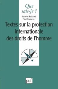 TEXTES SUR LA PROTECTION INTERNATIONALE DES DROITS DE L'HOMME. 2e édition - Rolland Patrice - Tavernier Paul